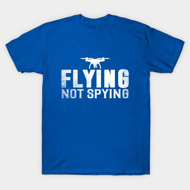 Flying Not Spying T-Shirt by Throbpeg